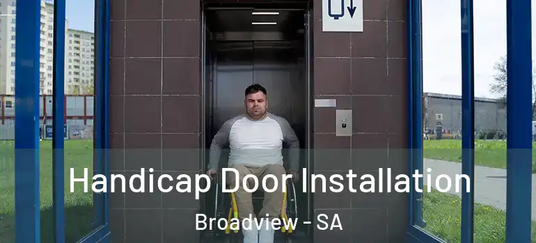 Handicap Door Installation Broadview - SA