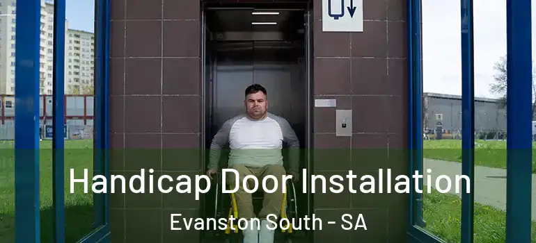  Handicap Door Installation Evanston South - SA