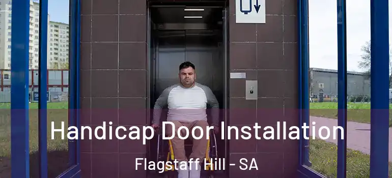  Handicap Door Installation Flagstaff Hill - SA