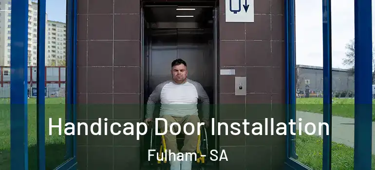Handicap Door Installation Fulham - SA