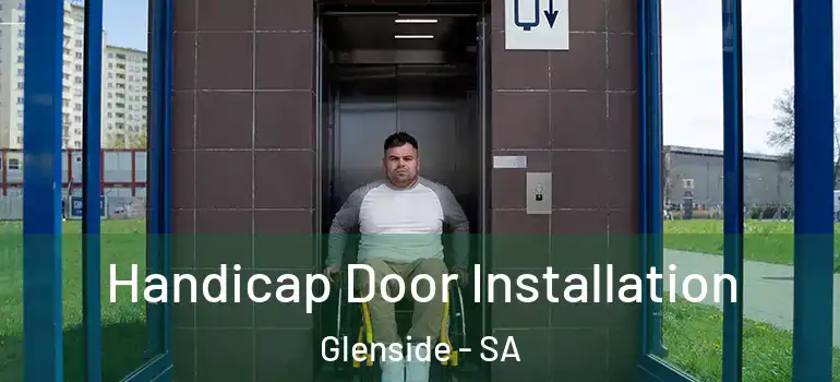 Handicap Door Installation Glenside - SA