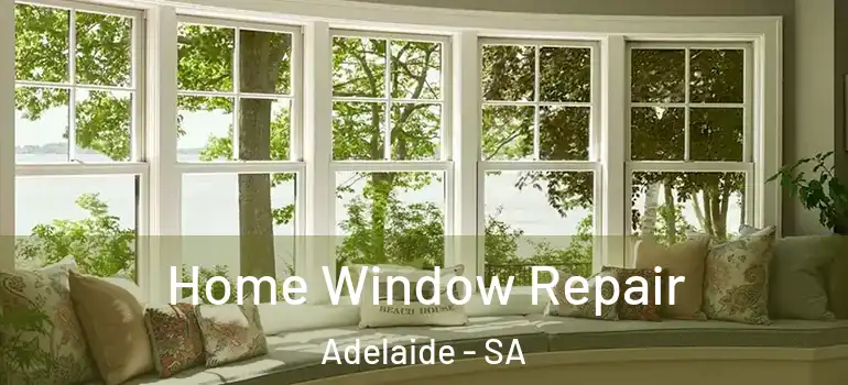 Home Window Repair Adelaide - SA