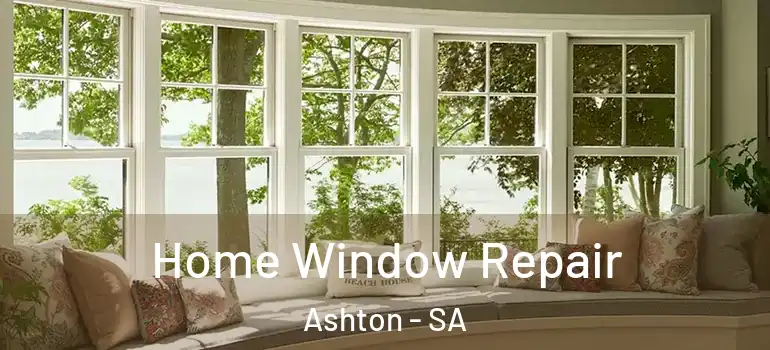 Home Window Repair Ashton - SA