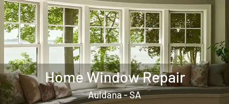  Home Window Repair Auldana - SA