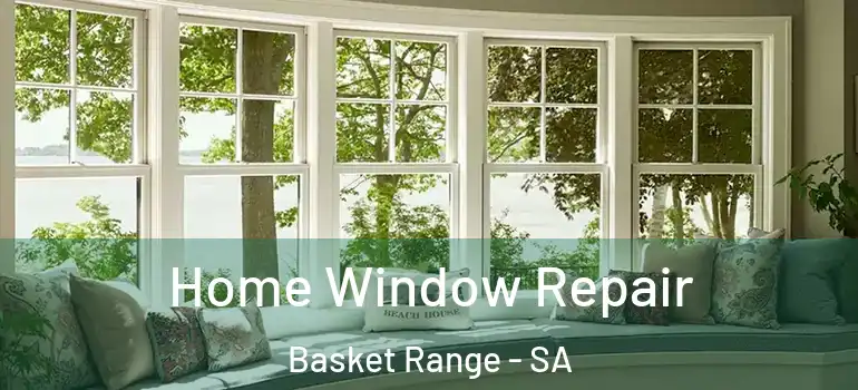  Home Window Repair Basket Range - SA