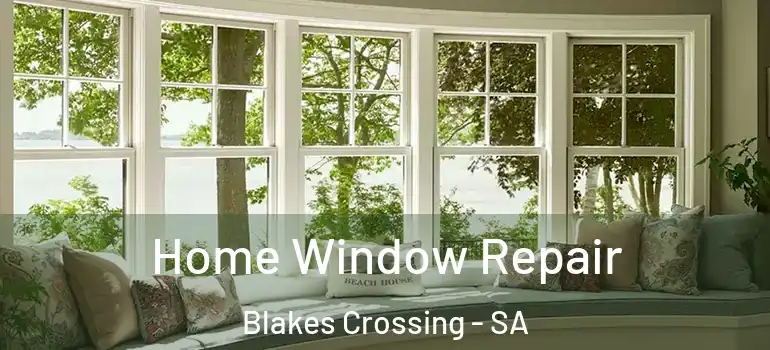  Home Window Repair Blakes Crossing - SA