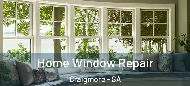 Home Window Repair Craigmore - SA