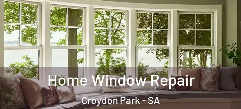 Home Window Repair Croydon Park - SA