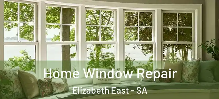 Home Window Repair Elizabeth East - SA