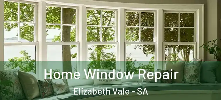 Home Window Repair Elizabeth Vale - SA