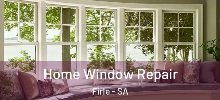  Home Window Repair Firle - SA