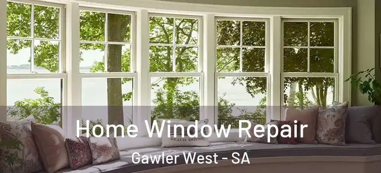 Home Window Repair Gawler West - SA