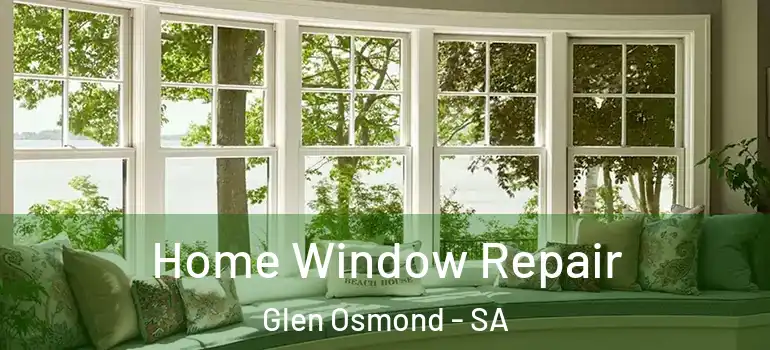 Home Window Repair Glen Osmond - SA