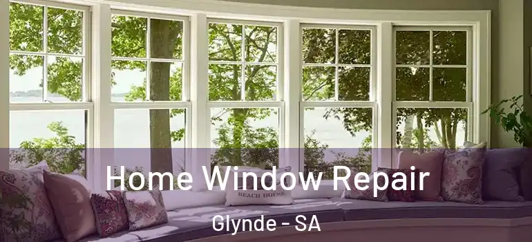 Home Window Repair Glynde - SA