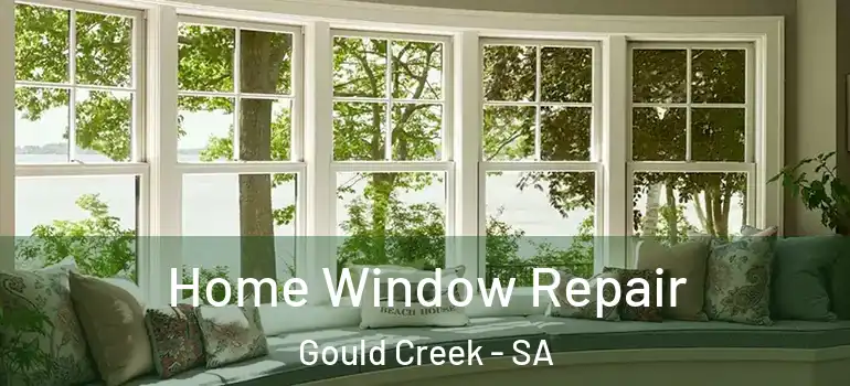 Home Window Repair Gould Creek - SA