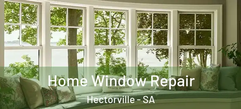  Home Window Repair Hectorville - SA