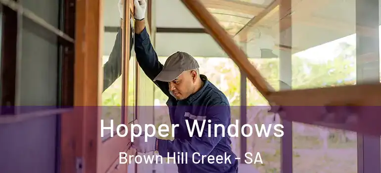 Hopper Windows Brown Hill Creek - SA