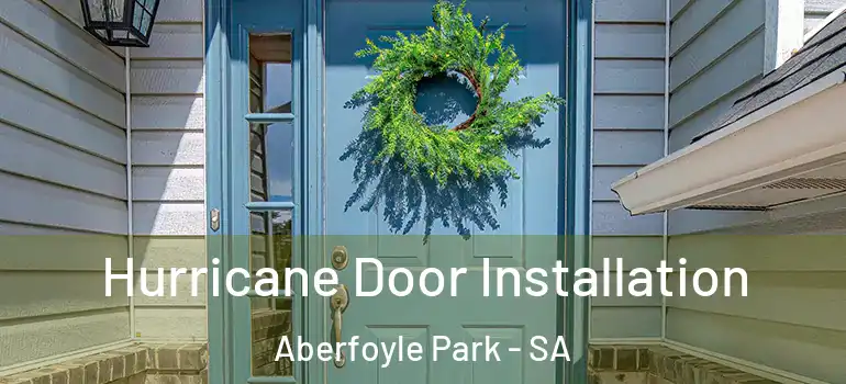 Hurricane Door Installation Aberfoyle Park - SA