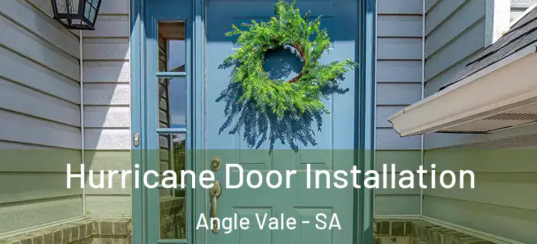 Hurricane Door Installation Angle Vale - SA
