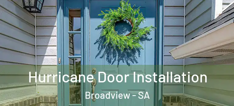  Hurricane Door Installation Broadview - SA