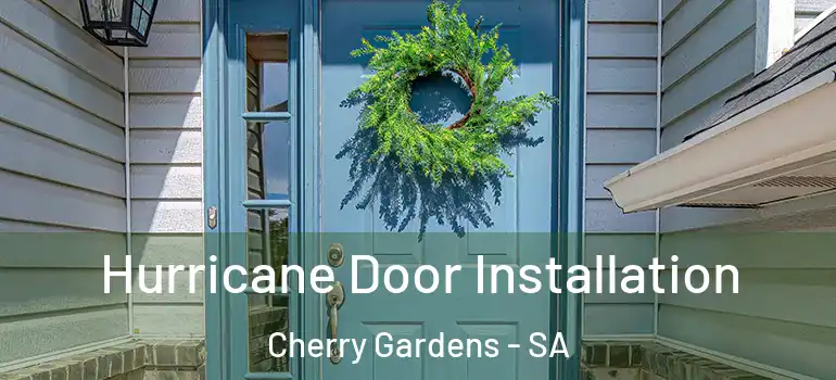  Hurricane Door Installation Cherry Gardens - SA