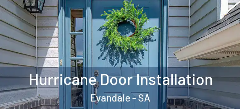 Hurricane Door Installation Evandale - SA