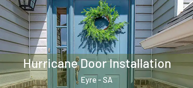  Hurricane Door Installation Eyre - SA