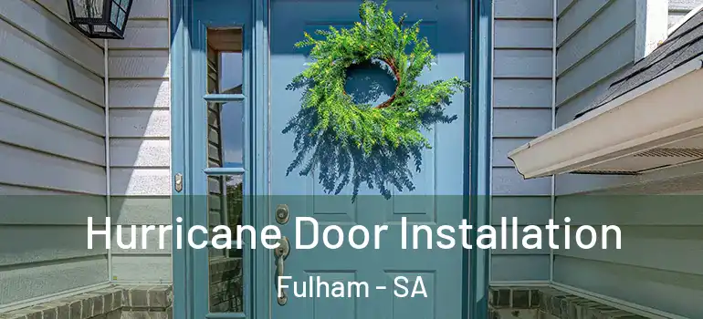 Hurricane Door Installation Fulham - SA