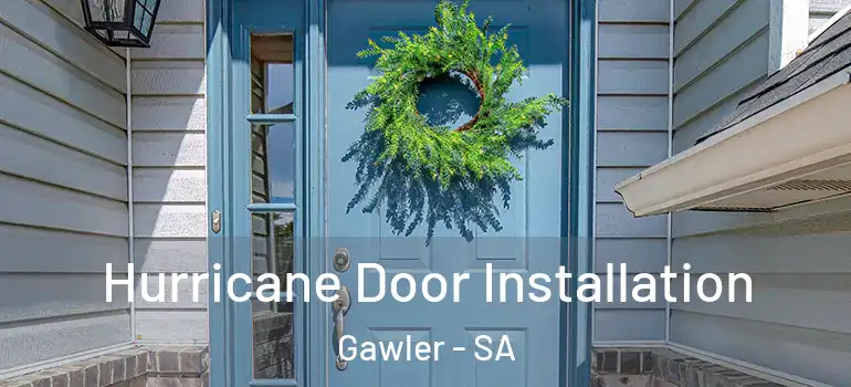  Hurricane Door Installation Gawler - SA