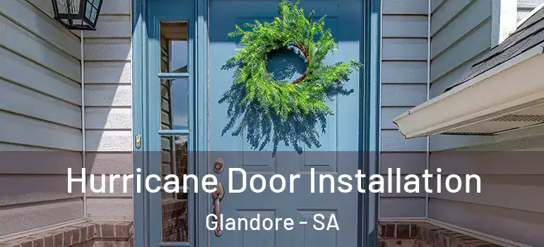 Hurricane Door Installation Glandore - SA