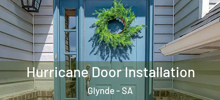 Hurricane Door Installation Glynde - SA
