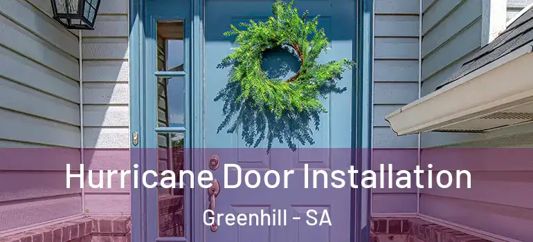 Hurricane Door Installation Greenhill - SA