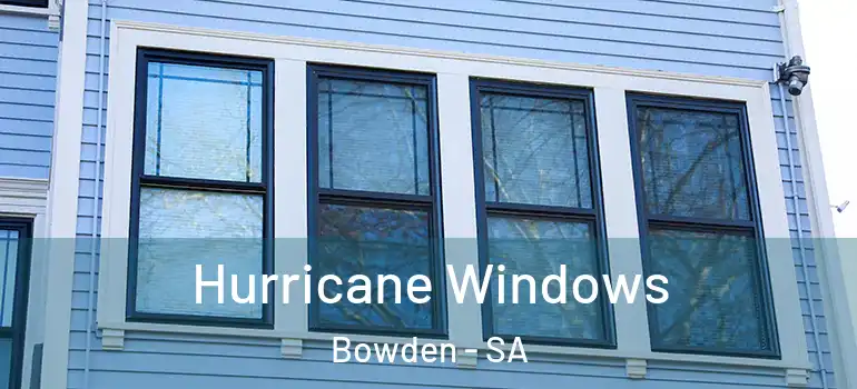 Hurricane Windows Bowden - SA