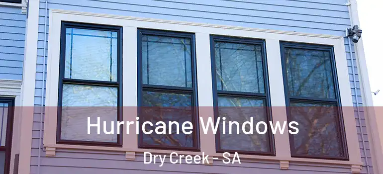  Hurricane Windows Dry Creek - SA