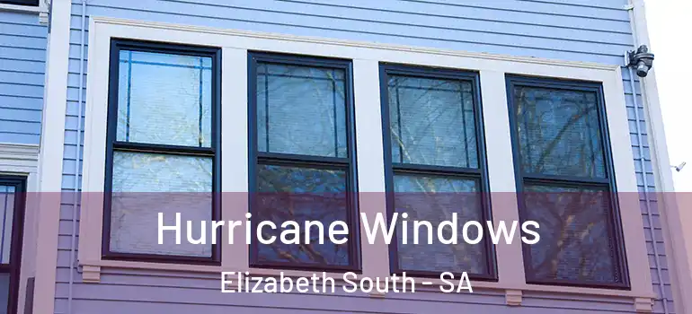  Hurricane Windows Elizabeth South - SA
