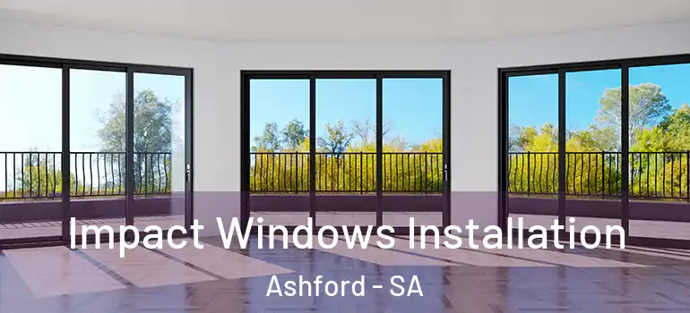  Impact Windows Installation Ashford - SA