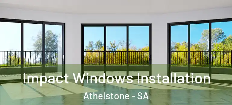  Impact Windows Installation Athelstone - SA