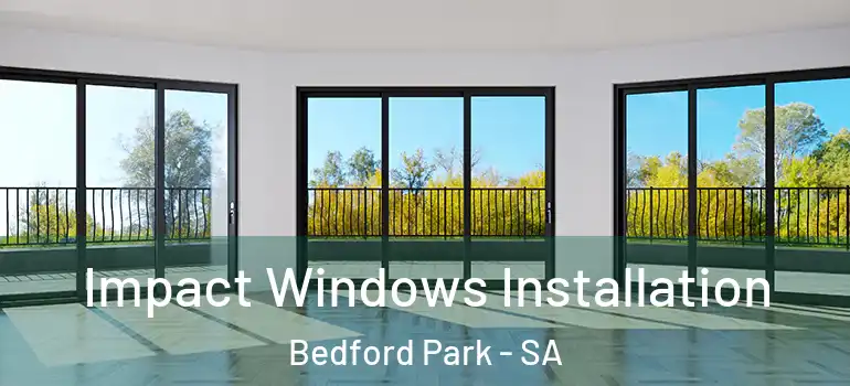  Impact Windows Installation Bedford Park - SA