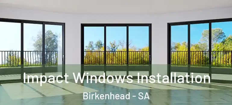  Impact Windows Installation Birkenhead - SA