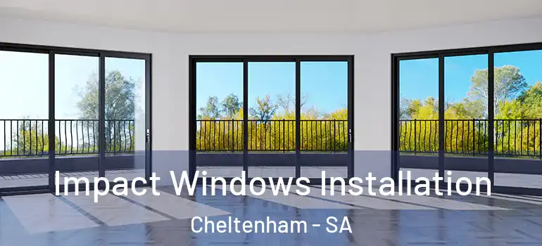  Impact Windows Installation Cheltenham - SA