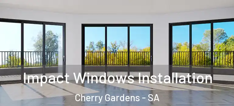  Impact Windows Installation Cherry Gardens - SA