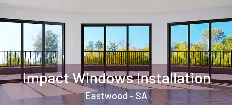  Impact Windows Installation Eastwood - SA