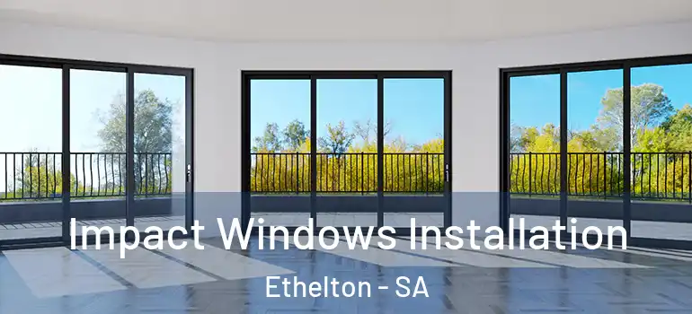  Impact Windows Installation Ethelton - SA