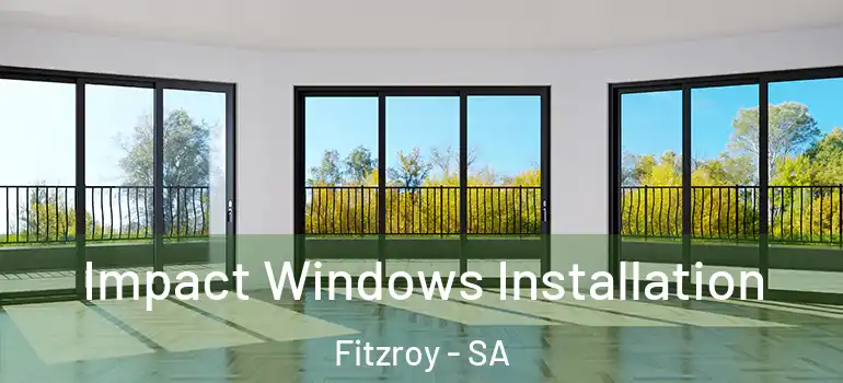 Impact Windows Installation Fitzroy - SA