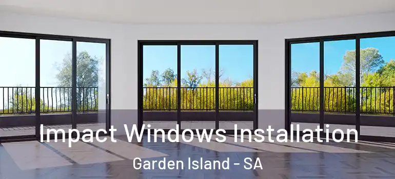  Impact Windows Installation Garden Island - SA