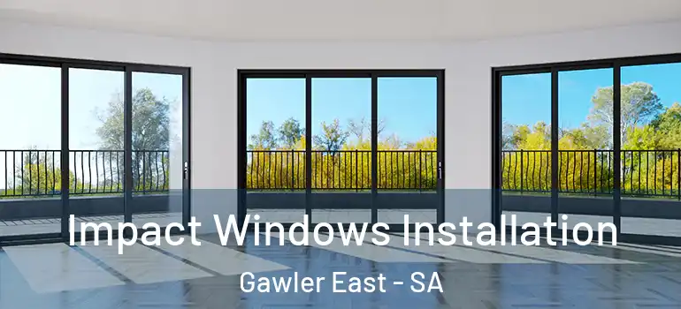  Impact Windows Installation Gawler East - SA