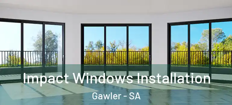  Impact Windows Installation Gawler - SA