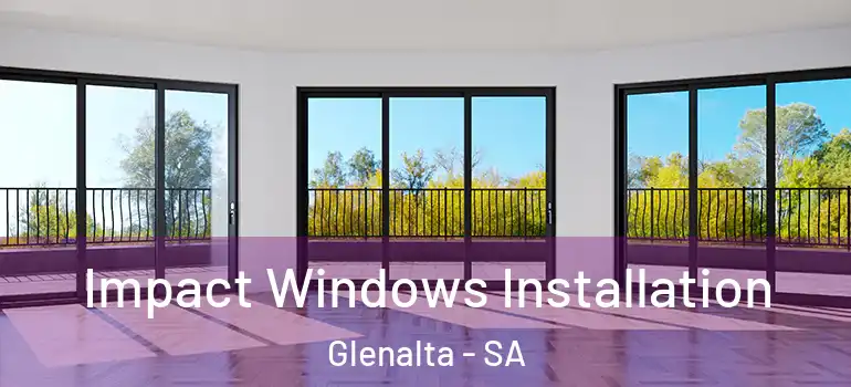 Impact Windows Installation Glenalta - SA