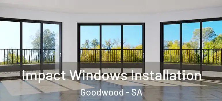  Impact Windows Installation Goodwood - SA