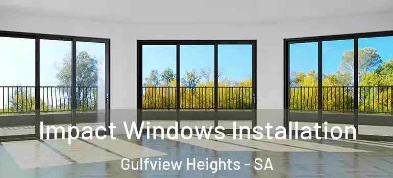  Impact Windows Installation Gulfview Heights - SA